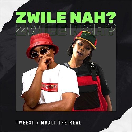 Zwile Nah? TweestZA & Mbali The Real