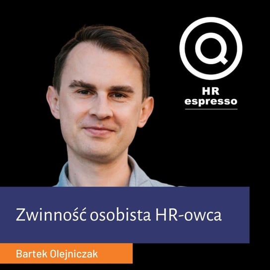 Zwinność osobista HR-owca - Bartek Olejniczak - HR espresso - podcast Jarzębowski Jarek