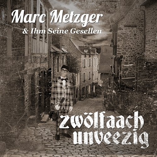 Zwölfaachunveezig (Et Dombauleed) Marc Metzger & Ihm Seine Gesellen