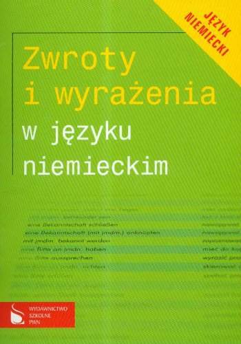 Zwroty i wyrażenia w języku niemieckim Opracowanie zbiorowe