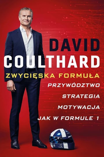 Zwycięska Formuła. Przywództwo, strategia, motywacja jak w Formule 1 Coulthard David
