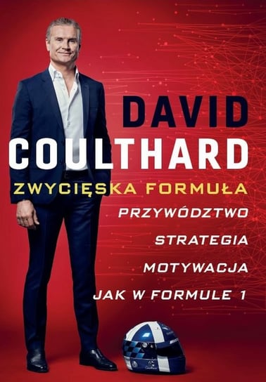 Zwycięska Formuła. Przywództwo, strategia, motywacja jak w Formule 1 Coulthard David