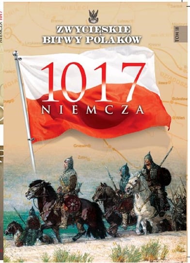 Zwycięskie bitwy Polaków. Niemcza 1017 Opracowanie zbiorowe