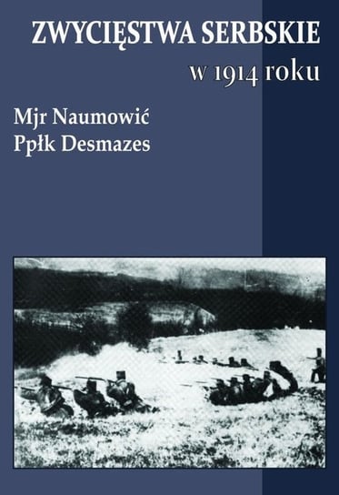 Zwycięstwa serbskie w 1914 roku Mjr Naumowić, Desmazes