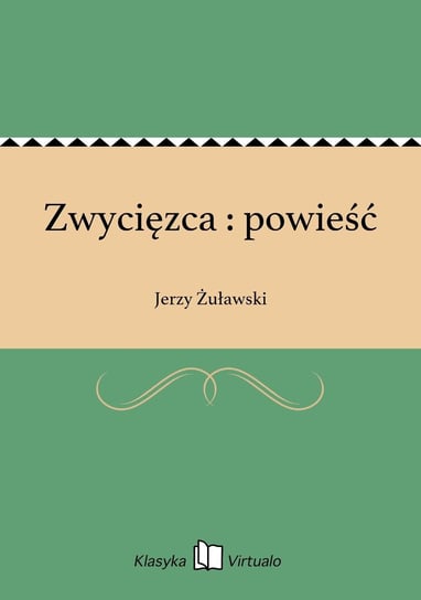 Zwycięzca : powieść Żuławski Jerzy