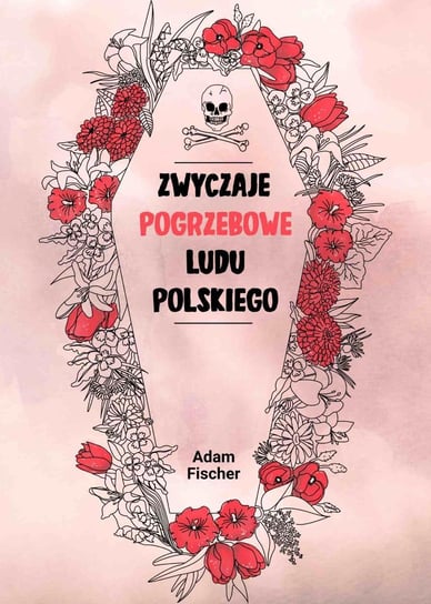 Zwyczaje pogrzebowe ludu polskiego Fischer Adam
