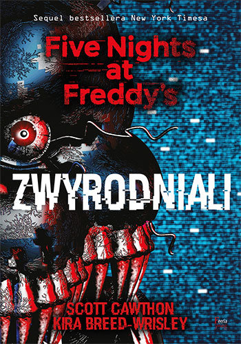 Zwyrodniali. Five Nights at Freddy's. Tom 2 Cawthon Scott, Breed-Wrisley Kira