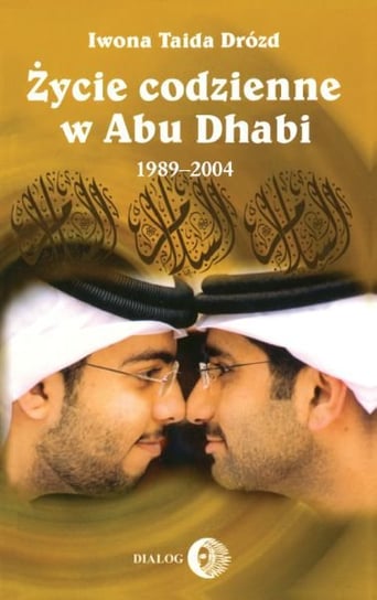 Życie codzienne w Abu Dhabi 1989-2004 Drózd Iwona Taida