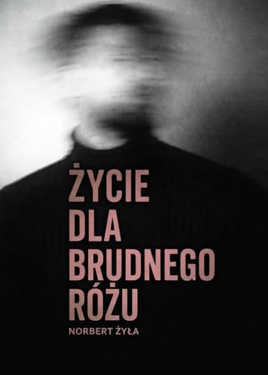 Życie dla brudnego różu - ebook PDF Żyła Norbert