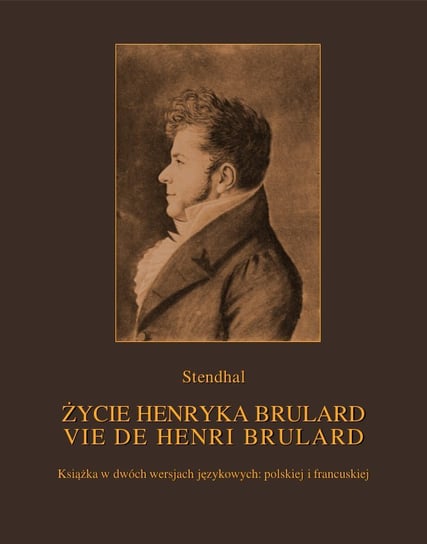 Życie Henryka Brulard. Vie de Henri Brulard Stendhal