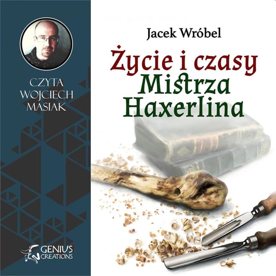 Życie i czasy Mistrza Haxerlina Wróbel Jacek
