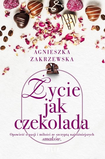 Życie jak czekolada Zakrzewska Agnieszka