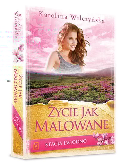 Życie jak malowane. Stacja Jagodno. Tom 5 Wilczyńska Karolina