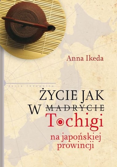 Życie jak w Tochigi. Na japońskiej prowincji Ikeda Anna