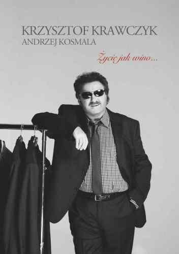 Życie jak Wino... Krawczyk Krzysztof, Kosmala Andrzej