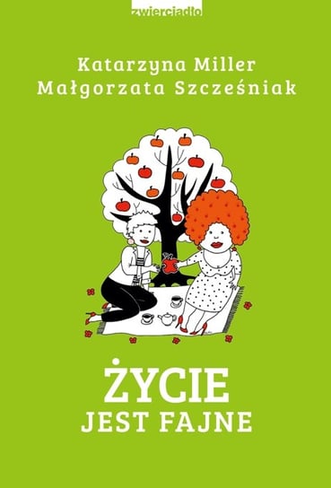 Życie jest fajne Miller Katarzyna, Szcześniak Małgorzata