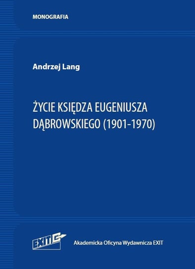 Życie ks. Eugeniusza Dąbrowskiego (1901-1970) Lang Andrzej