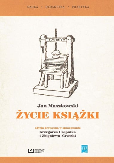 Życie książki. Edycja krytyczna na podstawie wydania z 1951 r. w opracowaniu Grzegorza Czapnika i Zbigniewa Gruszki Muszkowski Jan