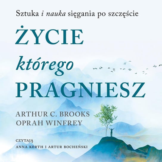 Życie, którego pragniesz. Sztuka i nauka sięgania po szczęście - audiobook Winfrey Oprah, Arthur C. Brooks