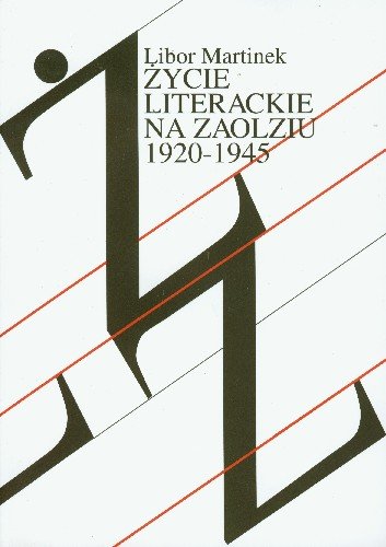 Życie Literackie na Zaolziu 1920-1945 Wybrane Zagadnienia Martinek Libor