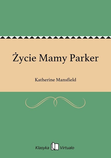 Życie Mamy Parker Mansfield Katherine