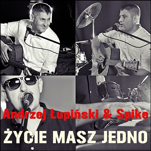 Zycie Masz Jedno Andrzej Łupiński & SPIKE