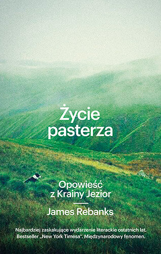 Życie pasterza. Opowieść z Krainy Jezior Rebanks James