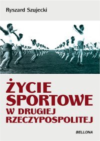 Życie sportowe w Drugiej Rzeczypospolitej Szujecki Krzysztof