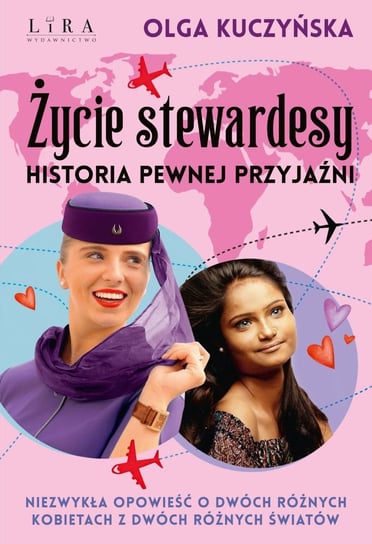 Życie stewardesy. Historia pewnej przyjaźni Kuczyńska Olga
