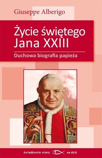 Życie świętego Jana XXIII Alberigo Giuseppe