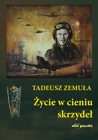 Życie w cieniu skrzydeł Zemuła Tadeusz