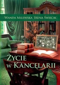 Życie w kancelarii Milewska Wanda, Świecik Irena
