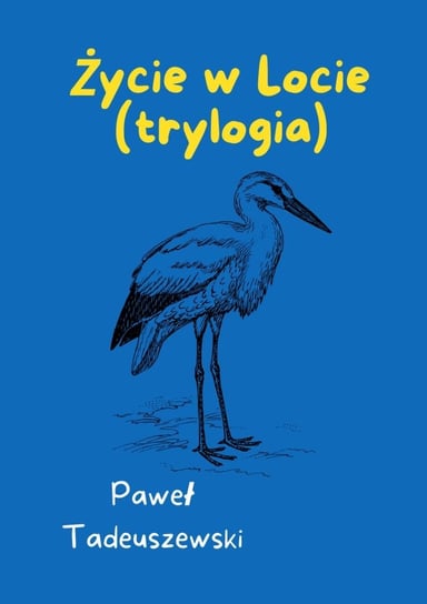 Życie w Locie (trylogia) Paweł Tadeuszewski