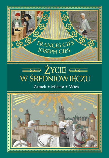 Życie w średniowieczu Gies Joseph, Gies Frances