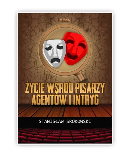 Życie wśród pisarzy agentów i intryg Srokowski Stanisław