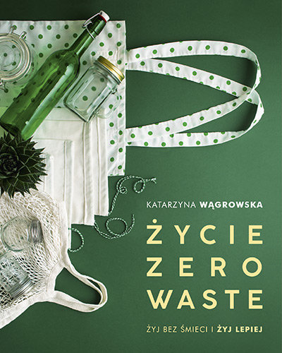 Życie Zero Waste Wągrowska Katarzyna