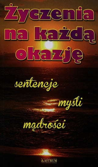 Życzenia na każdą okazję sentencje myśli mądrości Sargun-Masiukiewicz Marzena