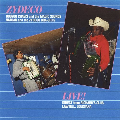 Zydeco Live! Nathan And The Zydeco Cha-Chas, Boozoo Chavis, The Majic Sounds