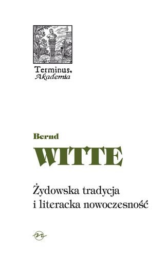 Żydowska tradycja i literacka nowoczesność Witte Bernd