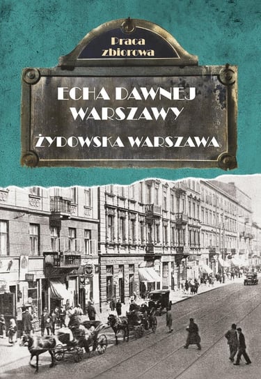 Żydowska Warszawa. Echa Dawnej Warszawy. Tom 9 Opracowanie zbiorowe