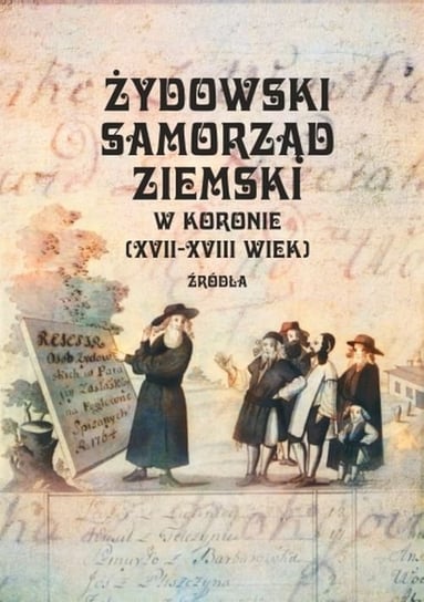 Żydowski samorząd ziemski w Koronie XVII-XVIII wiek Kaźmierczyk Adam, Zarubin Przemysław