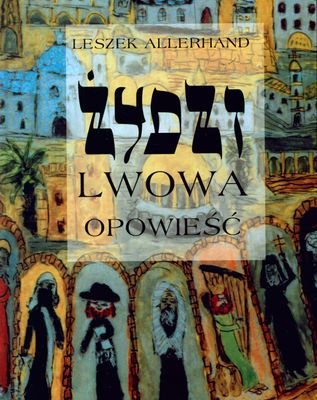 Żydzi Lwowa Opowieść Allerhand Leszek