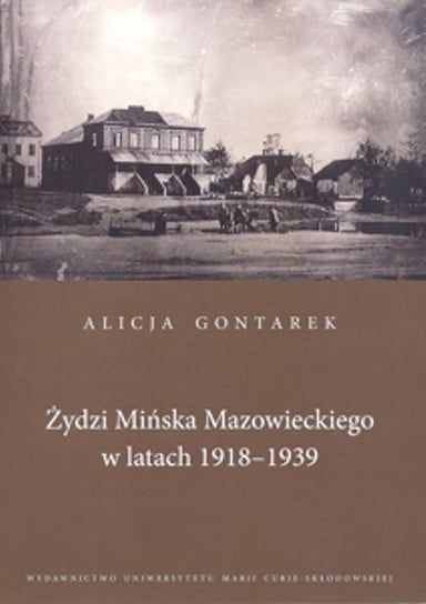 Żydzi Mińska Mazowieckiego w latach 1918-1939 Gontarek Alicja