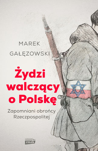 Żydzi walczący o Polskę Gałęzowski Marek