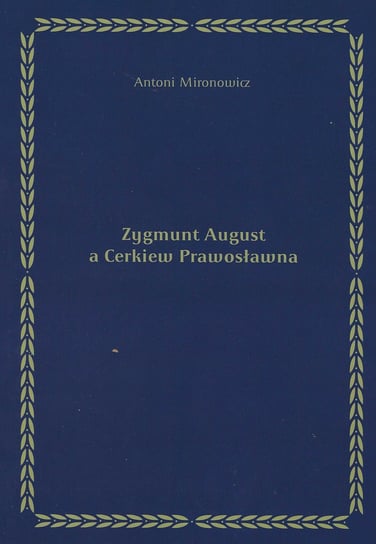 Zygmunt August a Cerkiew Prawosławna Mironowicz Antoni