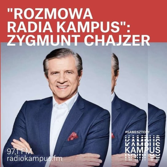Zygmunt Chajzer - Rozmowa Radia Kampus - podcast Radio Kampus, Malinowski Robert