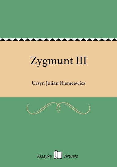 Zygmunt III Niemcewicz Julian Ursyn