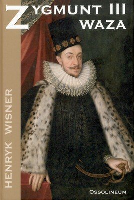 Zygmunt III Waza Wisner Henryk