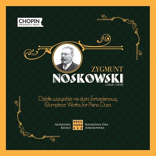 Zygmunt Noskowski: Complete Works for Piano Duet Chopin University Press, Ravel Piano Duo