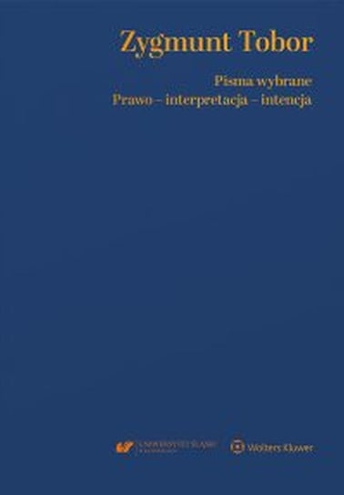 Zygmunt Tobor. Pisma wybrane. Prawo, interpretacja, intencja - ebook epub Bielska-Brodziak Agnieszka, Pietrzykowski Tomasz, Tkacz Sławomir, Tobor Zygmunt